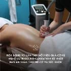 Phá mỡ bằng sóng siêu âm Cavitation kết hợp sóng RF làm săn chắc, định hình vòng eo & đường nét cơ thể.